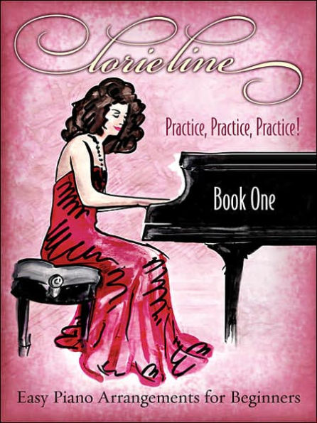 Lorie Line - Practice, Practice, Practice!: Easy Piano Arrangements for Beginners