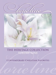 Title: Lorie Line - The Heritage Collection, Volume 9: Contemporary Christian Favorites, Author: Lorie Line