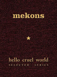 Title: Hello Cruel World: Selected Lyrics, Author: Mekons