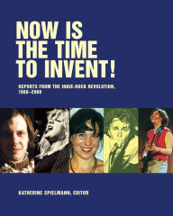 Title: Now Is the Time to Invent!, Author: Katherine  Spielmann