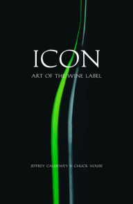 Title: Icon: Art of the Wine Label, Author: Jeffrey Caldewey