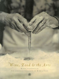 Title: Wine, Food and the Arts: Works Gathered by the American Institute of Wine and Food, Author: Betty Fussell