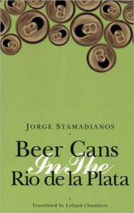 Title: Beer Cans in the Rio de la Plata, Author: Leland Chambers