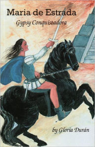 Title: Maria de Estrada: Gypsy Conquistadora, Author: Gloria Duran