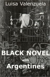 Title: Black Novel with Argentines, Author: Luisa Valenzuela