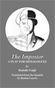 Title: The Impostor: A Play for Demagogues, Author: Ramon Layera