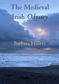 Title: The Medieval Irish Odyssey, Author: Barbara Hillers