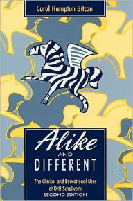 Title: Alike and Different : Clinical and Educational Uses of Orff-Shulwerk / Edition 1, Author: Carol Hampton Bitcon