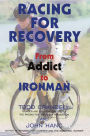 Racing for Recovery: From Addict to Ironman