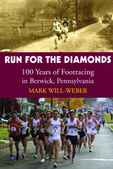 Run for the Diamonds: 100 Years of Footracing in Berwick, Pennsylvania