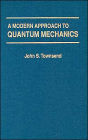 A Modern Approach To Quantum Mechanics / Edition 1