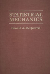 Title: Statistical Mechanics / Edition 1, Author: Donald A. McQuarrie