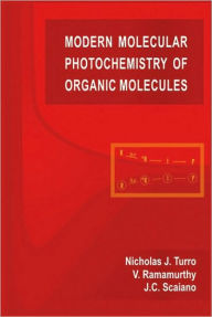 Title: Modern Molecular Photochemistry of Organic Molecules / Edition 1, Author: Nicholas J. Turro