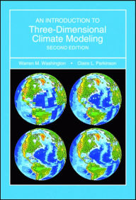 Title: Introduction to Three-Dimensional Climate Modeling / Edition 2, Author: Warren M. Washington