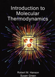 Title: Introduction to Molecular Thermodynamics / Edition 1, Author: Robert M. Hanson