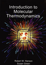 Title: Introduction to Molecular Thermodynamics / Edition 1, Author: Robert M. Hanson