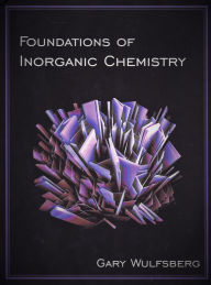 Title: Foundations of Inorganic Chemistry / Edition 1, Author: Gary Wulfsberg