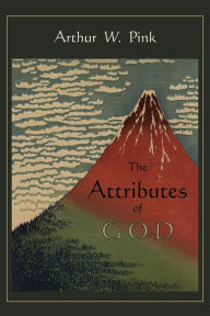 Title: The Attributes of God, Author: Arthur W. Pink