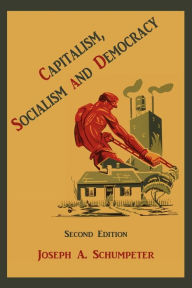 Title: Capitalism, Socialism and Democracy, Author: Joseph Alois Schumpeter