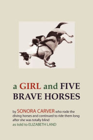 Title: A Girl And Five Brave Horses, Author: Sonora Carver