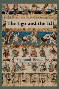 Title: The Ego and the Id - First Edition Text, Author: Sigmund Freud
