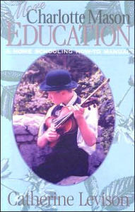 Title: More Charlotte Mason Education: A Home Schooling How-To Manual, Author: Catherine Levison