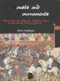 Title: Jousts and Tournaments: Charny and Chivalric Sport in 14th Century France / Edition 1, Author: Steven Muhlberger