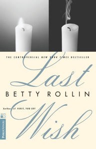 Title: Last Wish, Author: Betty Rollin