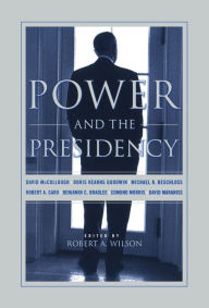 Title: Power And The Presidency, Author: Robert Wilson