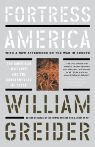 Title: Fortress America: The American Military and the Consequences of Peace, Author: William Greider