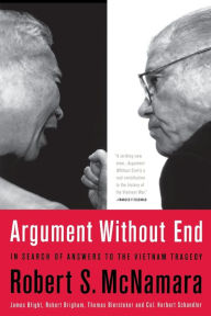 Title: Argument Without End: In Search of Answers to the Vietnam Tragedy, Author: Robert S. McNamara