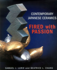 Title: Contemporary Japanese Ceramics: Fired with Passion, Author: Beatrice L. Chang