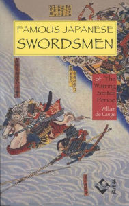 Title: Famous Japanese Swordsmen of the Warring States: Of the Warring States Period, Author: William Lange