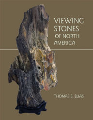 Title: Viewing Stones of North America: A Contemporary Perspective, Author: Thomas S. Elias