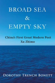 Free ibooks for iphone download Broad Sea and Empty Sky: China's First Great Modern Poet, Xu Zhimo 9781891640988 (English Edition) ePub