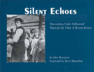 Title: Silent Echoes: Discovering Early Hollywood Through the Films of Buster Keaton, Author: John Bengston