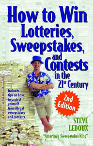 Title: How to Win Lotteries, Sweepstakes, and Contests in the 21st Century, Author: Steve LeDoux