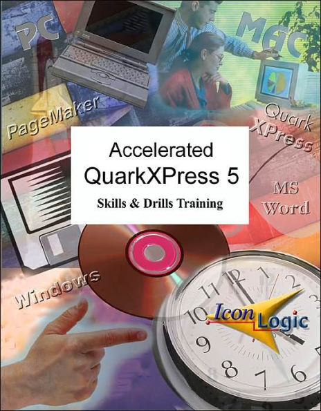 Accelerated QuarkXPress 5: Skills & Drills Training / Edition 1