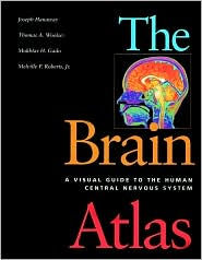 Title: The Brain Atlas: A Visual Guide to the Human Central Nervous System, Author: Joseph Hanaway