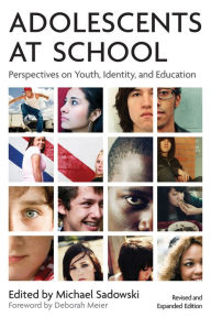 Title: Adolescents at School, Second Edition: Perspectives on Youth, Identity, and Education / Edition 2, Author: Michael Sadowski