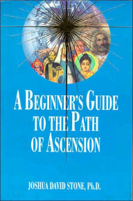 Title: The Ascension Series (Book 7): A Beginners Guide to the Path of Ascension, Author: Joshua David Stone