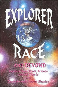 Title: Explorer Race and Beyond, Author: Robert Shapiro