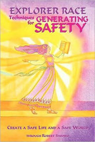 Title: Techniques for Generating Safety: Create a Safe Life and a Safe World, Author: Robert Shapiro