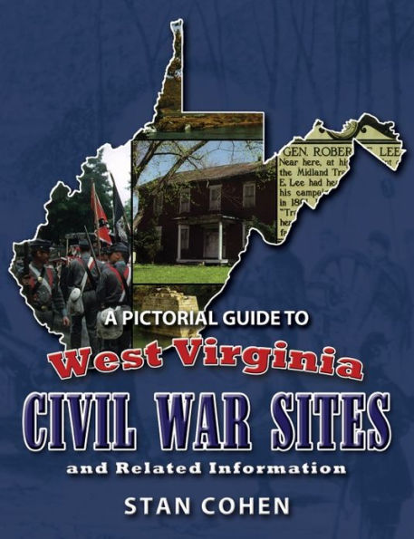 A Pictorial Guide to West Virginia Civil War Sites and Related Information