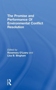 Title: Promise and Performance Of Environmental Conflict Resolution / Edition 1, Author: Rosemary O'Leary