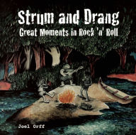 Title: Strum and Drang: Great Moments in Rock 'N' Roll, Author: Joel Orff