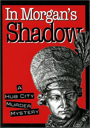 In Morgan's Shadow: A Hub City Murder Mystery