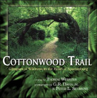 Title: Cottonwood Trail: Glimpses of Wilderness in the Heart of Spartanburg, Author: Thomas Webster