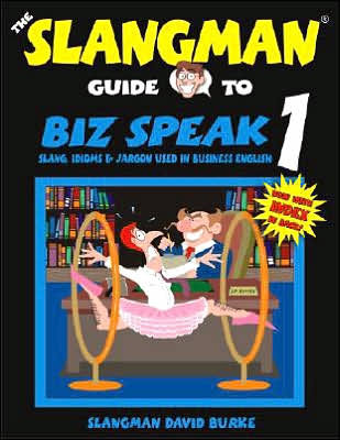 Biz Speak 1: Slang, Idioms and Jargon Used in Business English