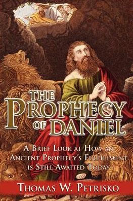 The Prophecy of Daniel: A Brief Look at How an Ancient Prophecy's ...